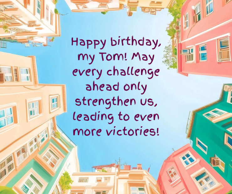 Tom Birthday Wishes for Fighting Partner