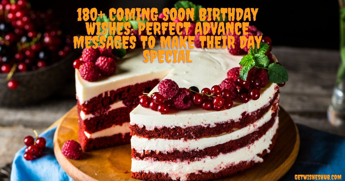 Coming Soon Birthday Wishes