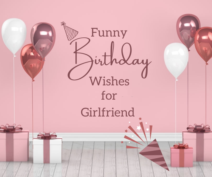 Funny Birthday Wishes for Girlfriend