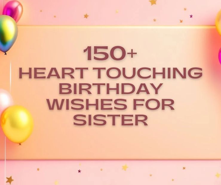 Heart Touching Birthday Wishes for Little Sister 150+ Sweet Messages to Make Her Day Special in 2025
