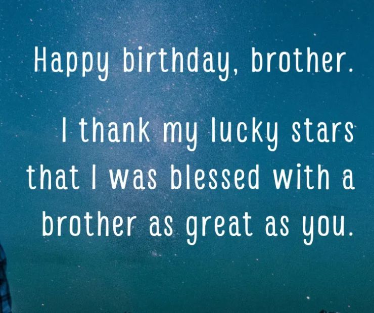 I’m blessed to have ended up with a brother like you