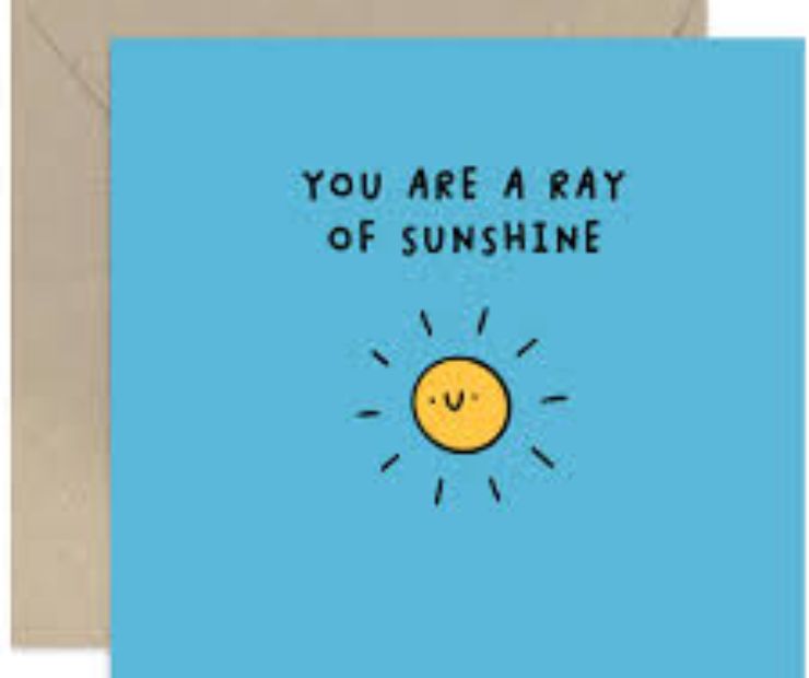 Your’re a ray of sunshine,teacher