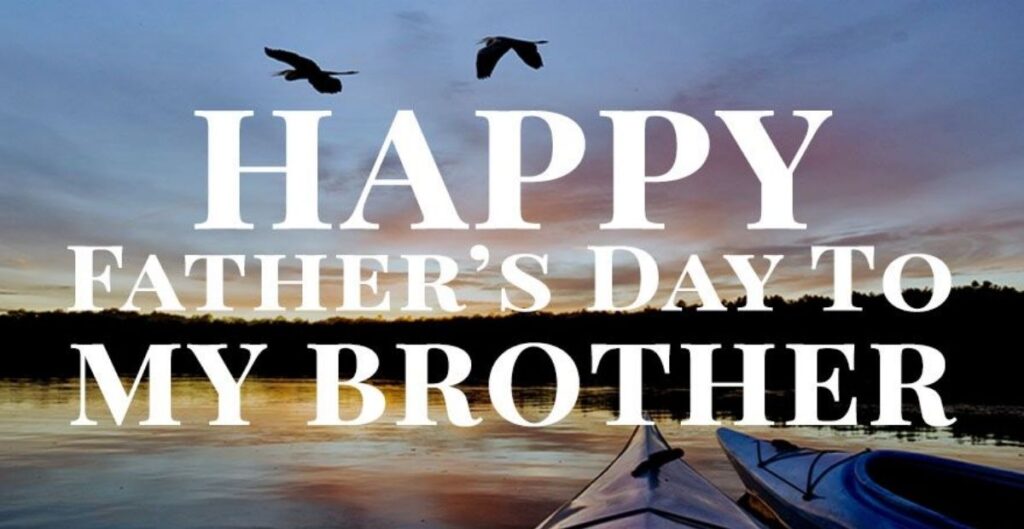 Happy Father’s Day Wishes For Brother