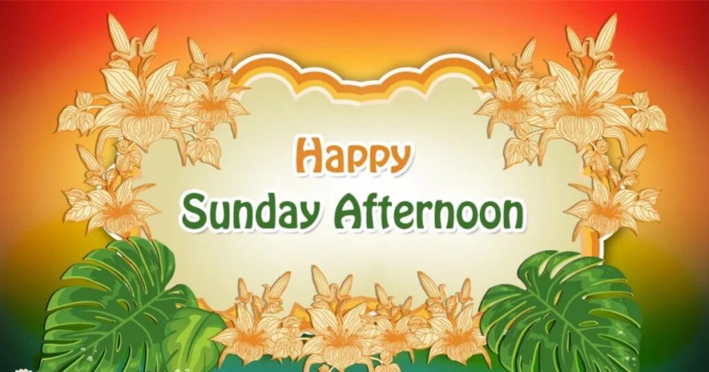 Beautiful Sunday Afternoon Blessings