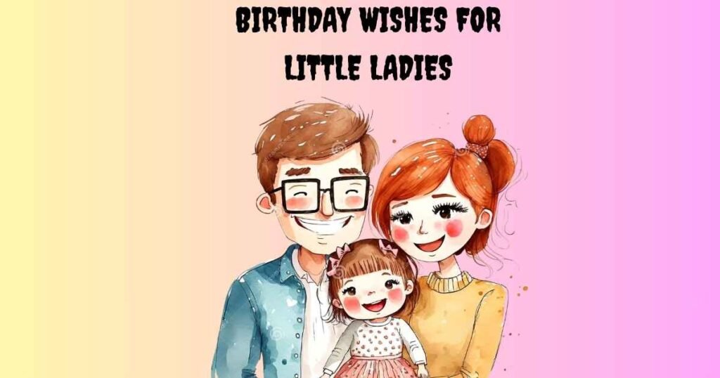 Birthday Wishes For Little Ladies