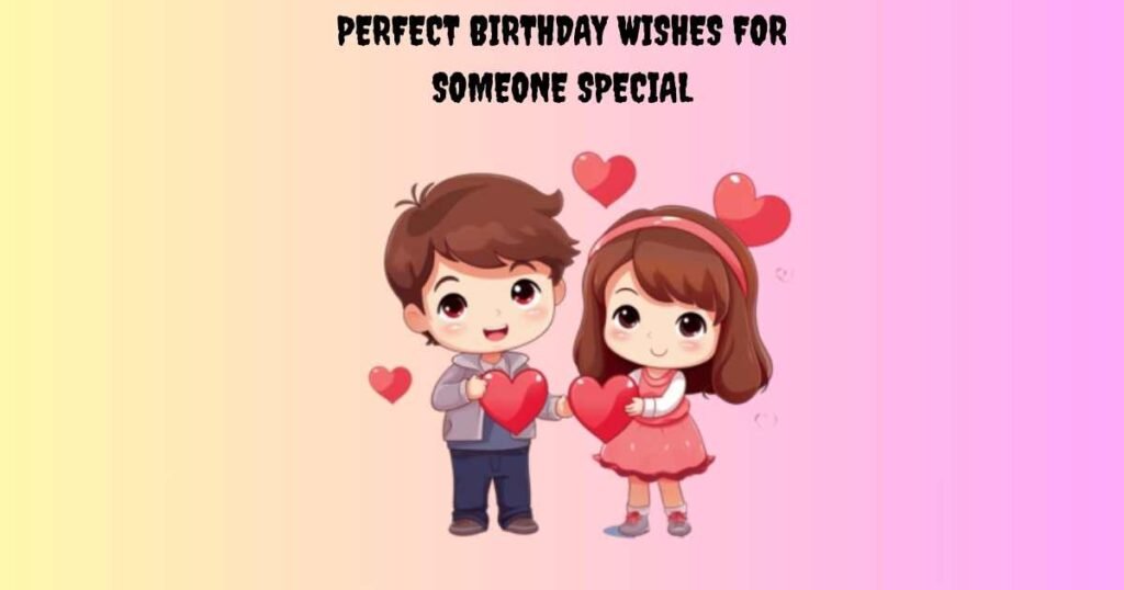 Birthday Wishes For Someone Special