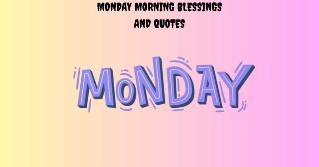 Monday Morning Blessings And Quotes