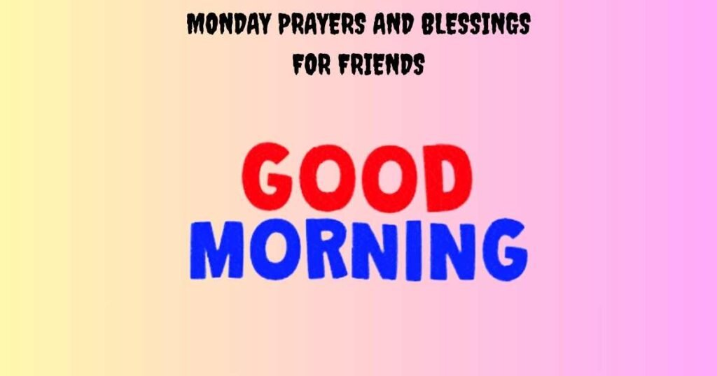 Monday Prayers And Blessings For friends