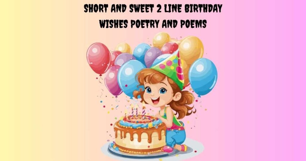 Short and Sweet 2 Line Birthday Wishes Poetry and Poems