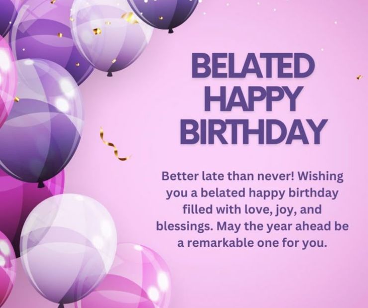 70+ Elegant Belated Birthday Wishes Blessings and Greetings for 2025