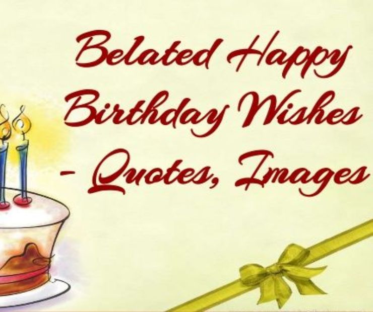 Beautiful belated birthday wishes for him