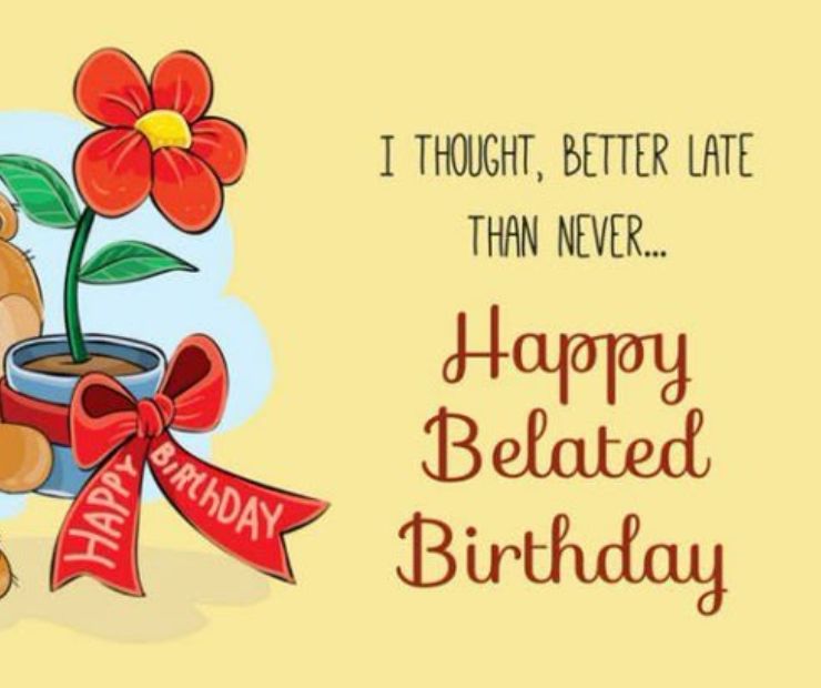 Late happy birthday wishes for family