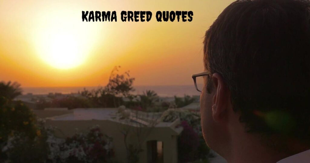 Karma Greed Quotes