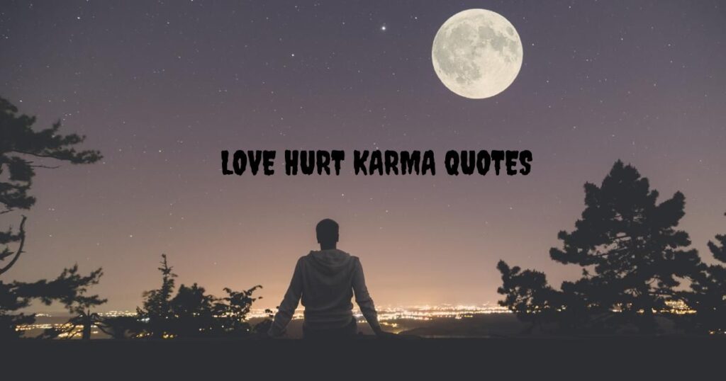 Love Hurt Karma Quotes