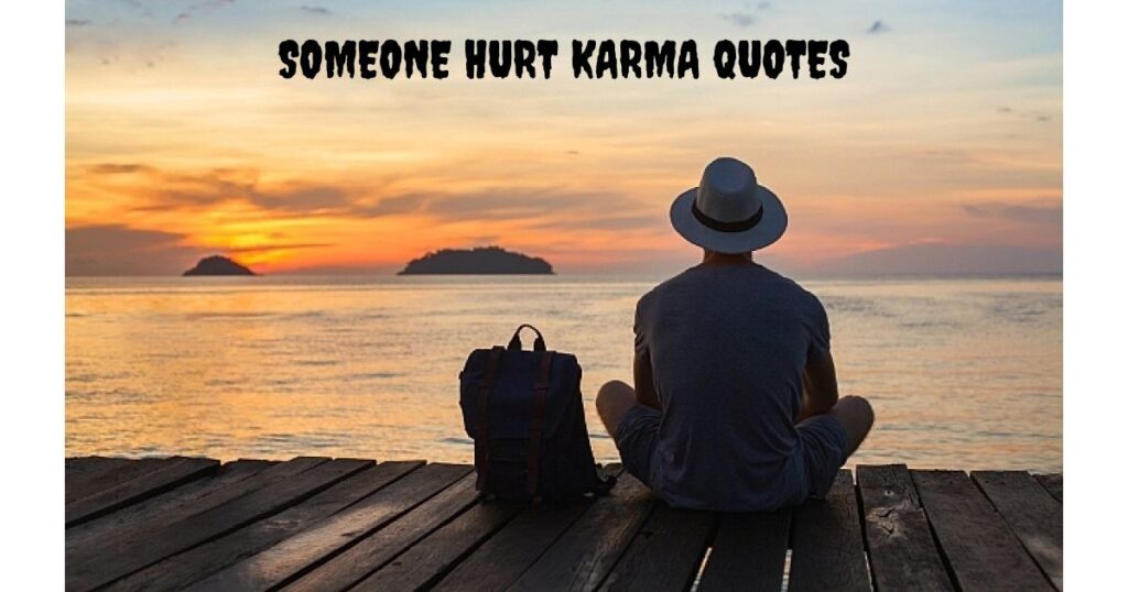Someone Hurt Karma Quotes