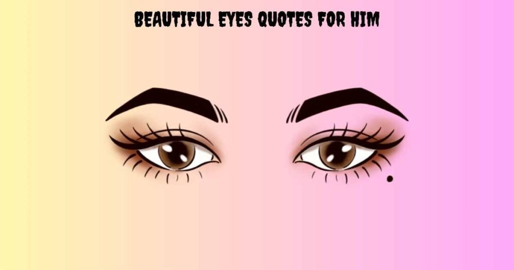 Beautiful Eyes Quotes For Him