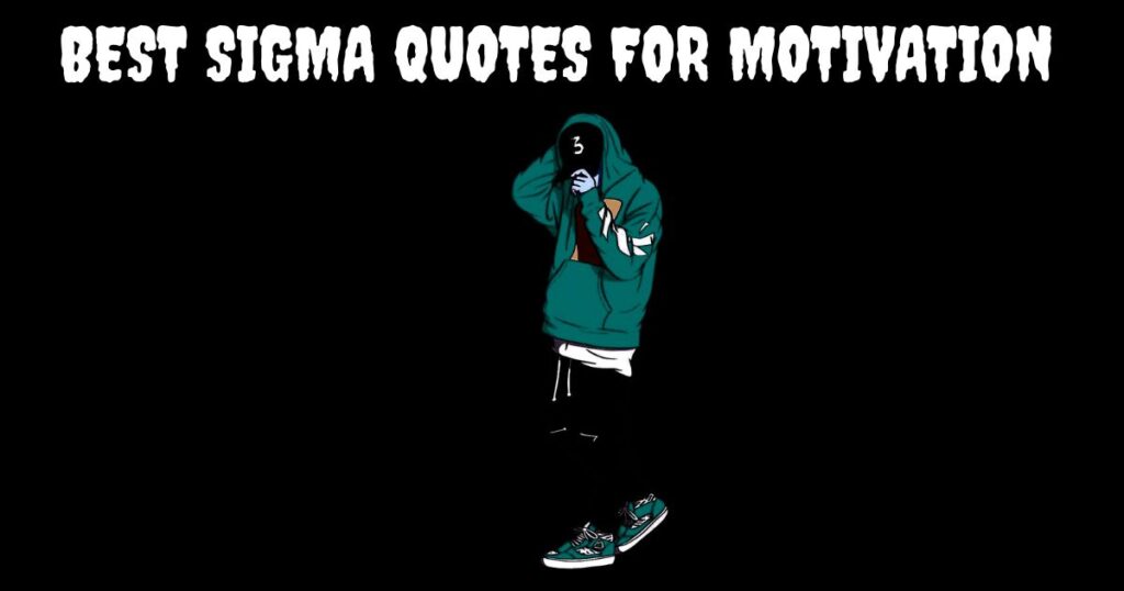 Best Sigma Quotes For Motivation