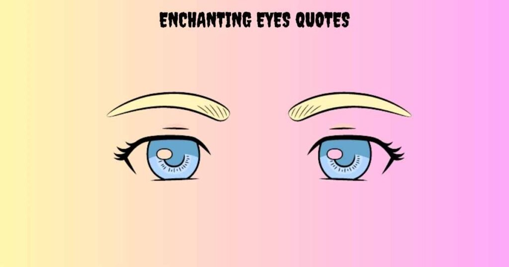 Enchanting Eyes Quotes