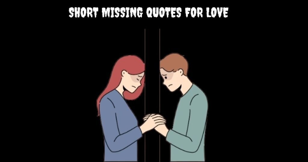 Short Missing Quotes For Love