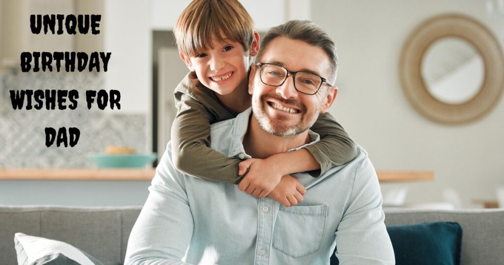 Unique Birthday Wishes For Dad 