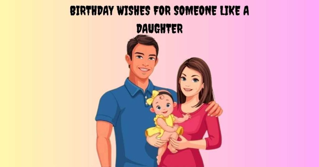 Birthday Wishes For Someone Like a Daughter